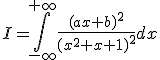 I=\int_{-\infty}^{+\infty}\frac{(ax+b)^2}{(x^2+x+1)^2}dx